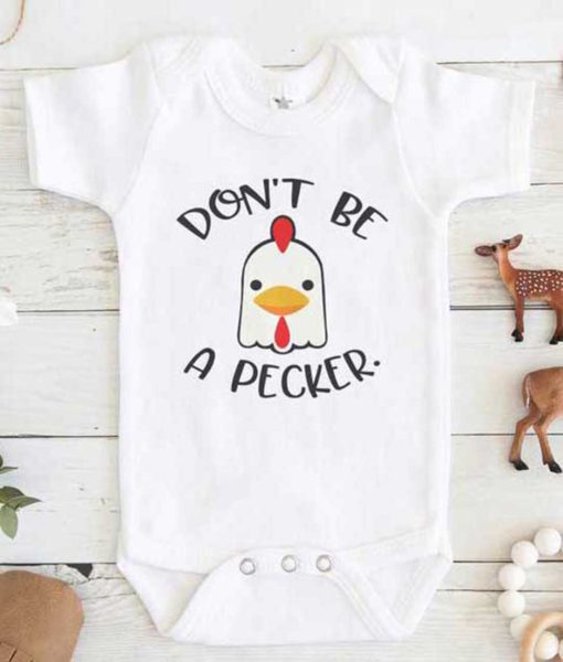 Dont Be a Pecker Chicken Baby Onesie