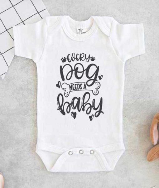 Every Dog Needs A Baby Baby Onesie