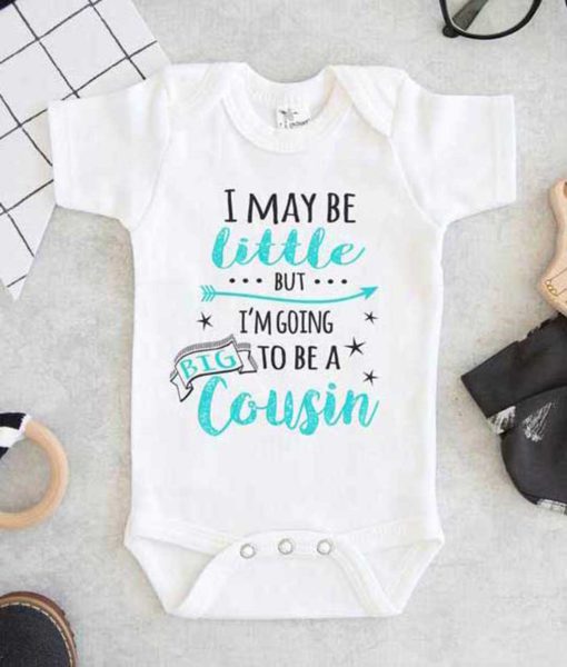 I May Be Little But Im Going To Be A Big Cousin Baby Onesie