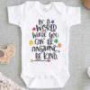 In a World Where You Can Be Anything Be Kind Baby Onesie