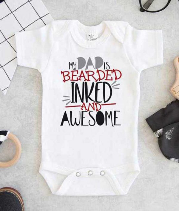 My Dad is Bearded Inked and Awesome Baby Onesie