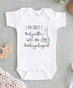 My First Babysitter Was An Embryologist Baby Onesie