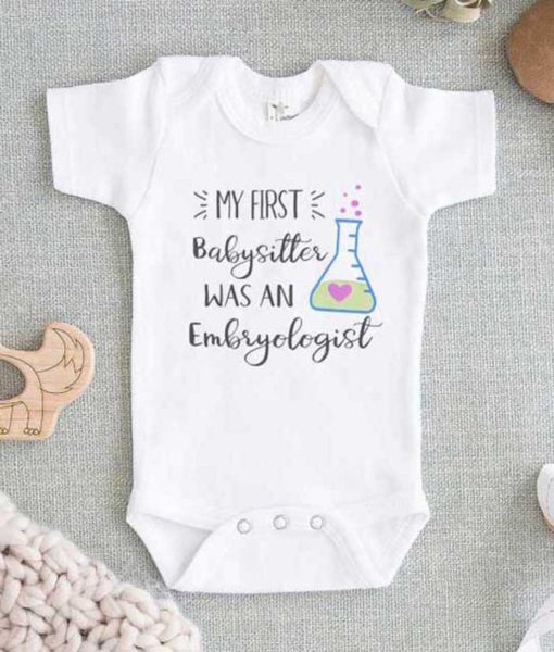 My First Babysitter Was An Embryologist Baby Onesie