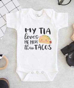 My Tia loves me more than tacos Baby Onesie