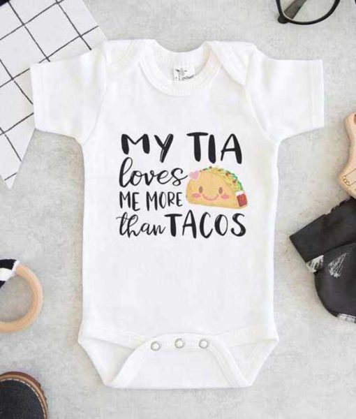 My Tia loves me more than tacos Baby Onesie