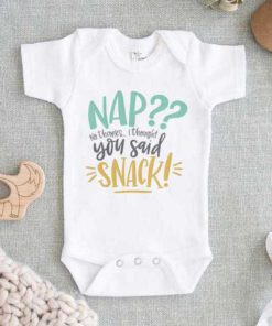 Nap No Thanks I Thought You Said Snack Baby Onesie