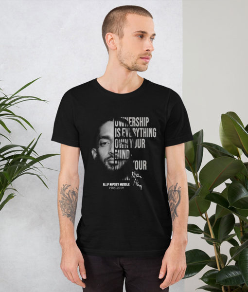 Nipsey Hussle Ownership Is Everything Own Your Mind T Shirt