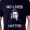 No Lives Matter Michael Myers Halloween T Shirt