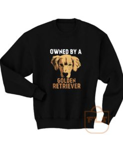 Owned by Golden Retriever Sweatshirts