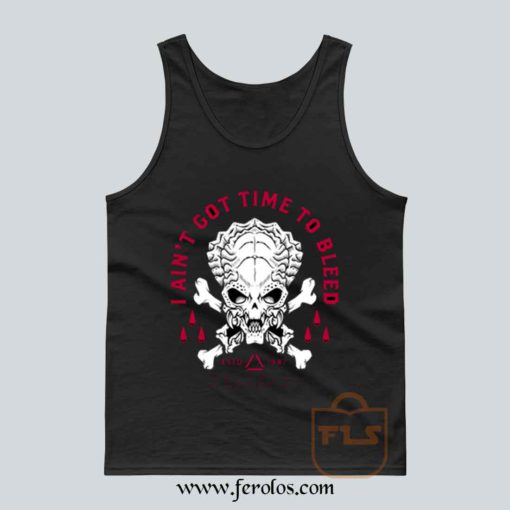 Aint Got Time To Bleed Tank Top