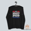 Any Functioning Adult 2020 For President Long Sleeve