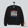 Any Functioning Adult 2020 For President Sweatshirt