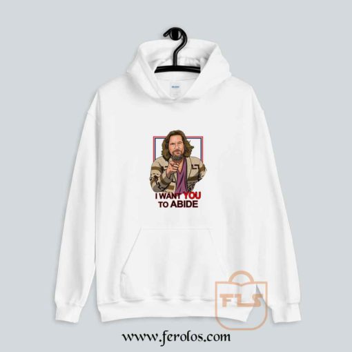 I want you to abide the big lebowski Hoodie