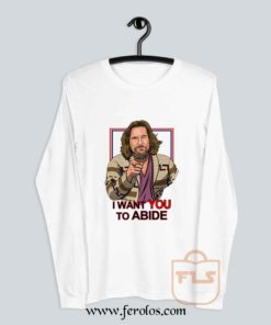 I want you to abide the big lebowski Long Sleeve