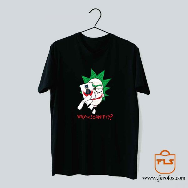 Why So Schwifty T Shirt