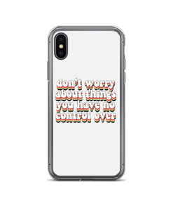 Dont Worry About Things iPhone Case