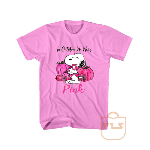 In October We Wear Pink Breast Cancer Snoopy T shirt