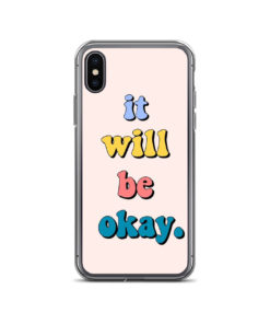 It Will Be Okay iPhone Case