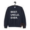 Best Uncle Ever Sweatshirt