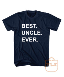 Best Uncle Ever T Shirt