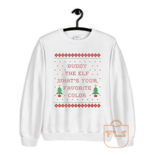 Buddy the Elf Whats Your Favorite Color Ugly Crewneck Sweatshirt