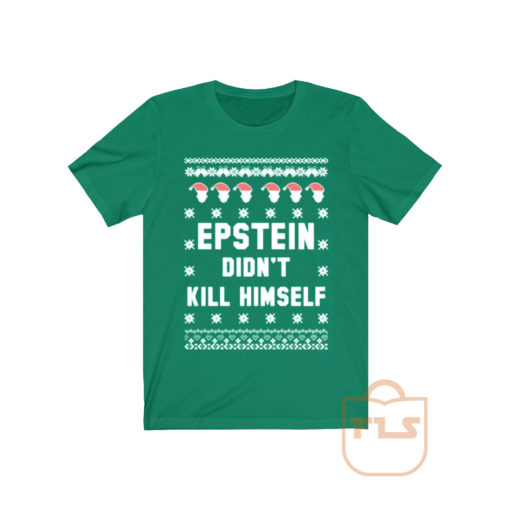 Epstein Didnt Kill Himself T Shirt
