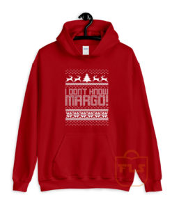 I Dont Know Margo Hoodie