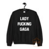 Lady Fucking Gaga Sweatshirt