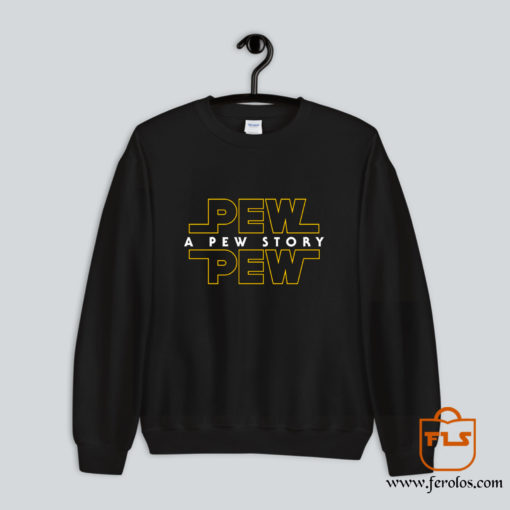 Pew Pew Story Sweatshirt