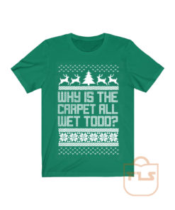 Why is The Carpet All Wet Todo T Shirt