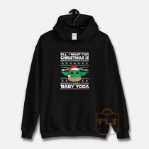 All I Want For Christmas Is Baby Yoda Hoodie