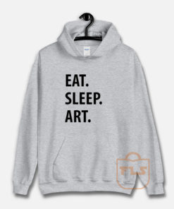 Eat Sleep Art Unisex Hoodie