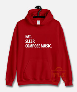 Eat Sleep Compose Music Hoodie