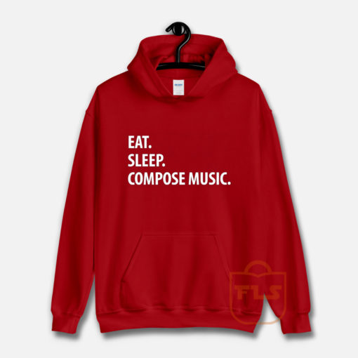 Eat Sleep Compose Music Hoodie