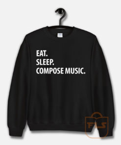 Eat Sleep Compose Music Sweatshirt