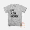 Eat Sleep Djembe T Shirt