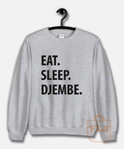 Eat Sleep Djembe Unisex Sweatshirt