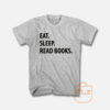 Eat Sleep Read Books T Shirt