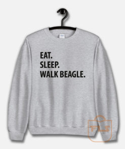 Eat Sleep Walk Beagle Sweatshirt