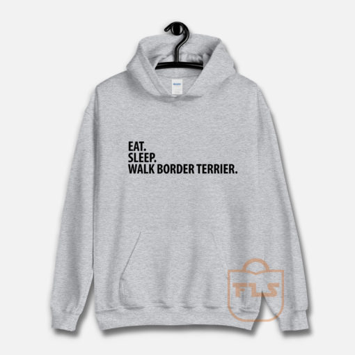 Eat Sleep Walk Border Terrier Hoodie