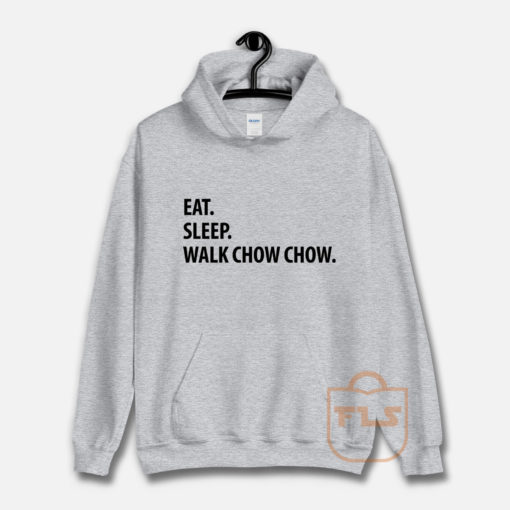 Eat Sleep Walk Chow Chow Hoodie