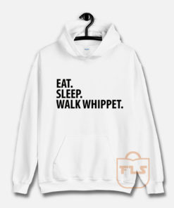 Eat Sleep Walk Whippet Hoodie