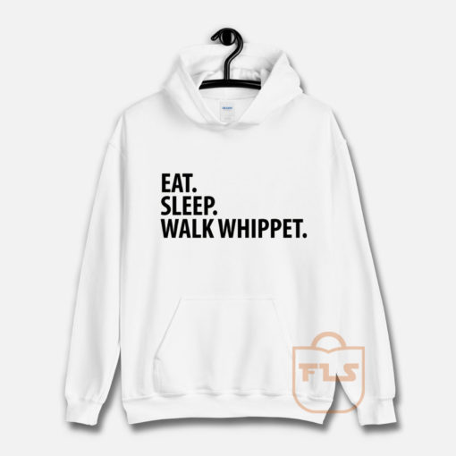 Eat Sleep Walk Whippet Hoodie