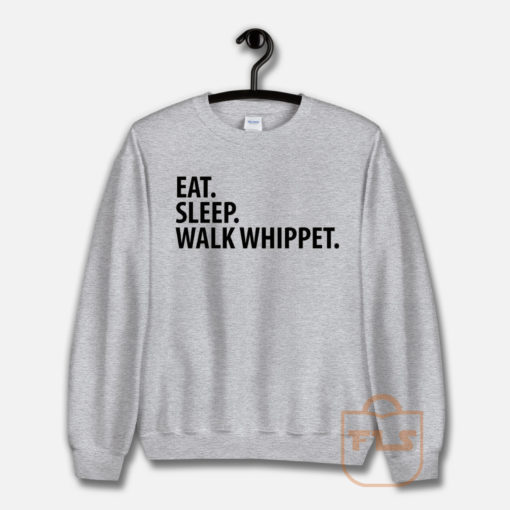 Eat Sleep Walk Whippet Sweatshirt