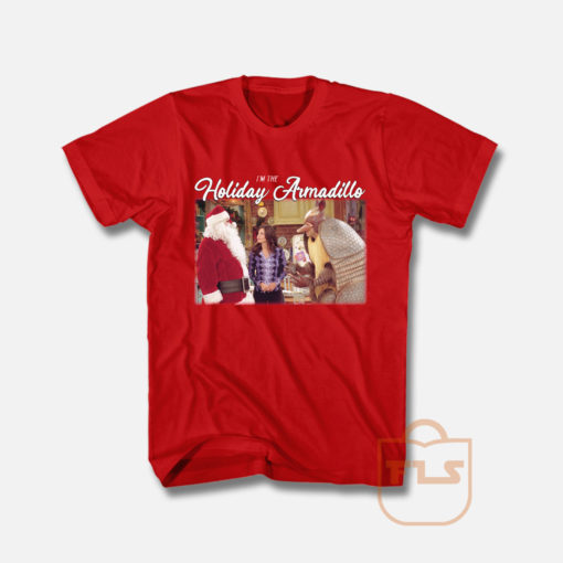 Friend's I'm The Holiday Armadillo Christmas T Shirt