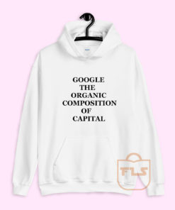 Google The Organic Composition of Capital Hoodie