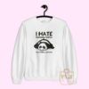 I Hate Morning People and Mornings and People Panda Sweatshirt