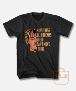 Juice Wrld i Have These Lucid Dreams Quote T Shirt