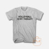 Volleyball Is My Therapy T Shirt
