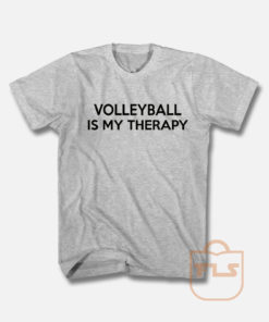 Volleyball Is My Therapy T Shirt